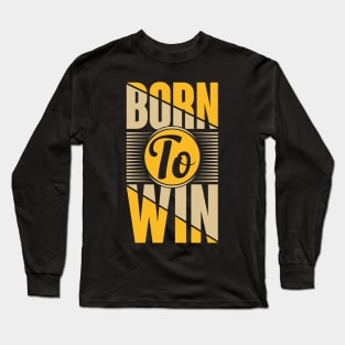 Born To Win Long Sleeve T-Shirt